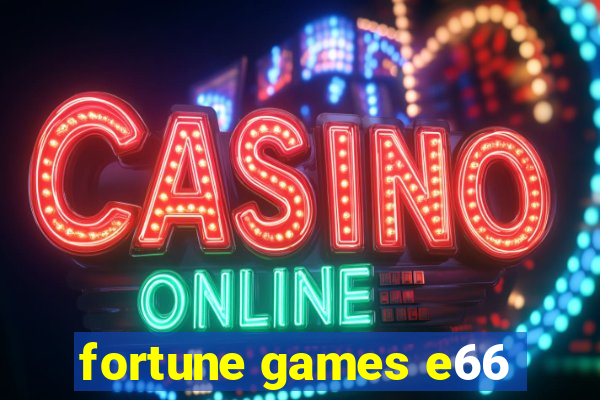 fortune games e66